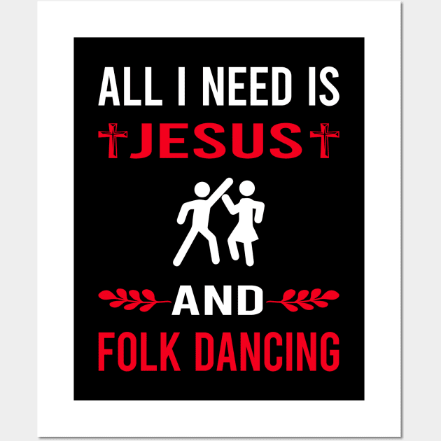 I Need Jesus And Folk Dancing Dance Dancer Wall Art by Bourguignon Aror